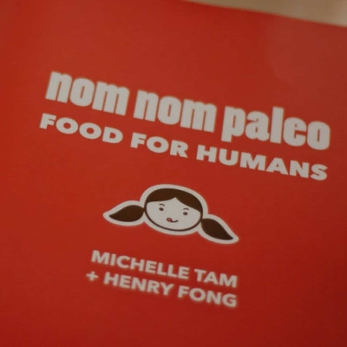 Cookbook Review: Nom Nom Paleo: Food for Humans by Michelle Tam & Henry Fong